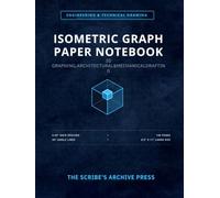 Isometric Graph Paper Notebook 3D Grid: Engineering Drafting Pad with 0.25 Inch Triangle Grid Lines, 120 Pages for Architectural Drawing, Technical Drafting, 3D Design, Engineers & Artists