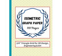 Isometric Graph Paper Notebook: Isometric Graph Paper | 3D Design Sketchbook - 1/4" Equilateral Triangle Graph Paper | Simple Isometric Graph Paper Notebook ( 110 Pages, 8.5 x 11 inches)