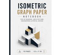 Isometric Graph Paper Notebook: Large Triangular Grid Journal for 3D Sketching, Architecture, Engineering, and Spatial Design Projects