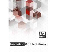 Isometric Grid Notebook 1/2 Inch: Light Isometric Grid Lines Graph Paper with 1/2 Inch Spacing for Large Diagrams, Technical Sketching, and Planning