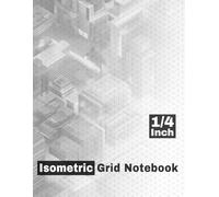 Isometric Grid Notebook 1/4 Inch: Light Isometric Grid Lines Graph Paper with 1/4 Inch Spacing for Engineering Drawings, Drafting, and 3D Sketches
