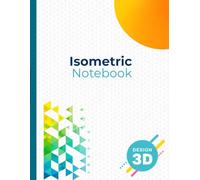 Isometric Grid Notebook for Creative 3D Sketching: Large Professional Triangle Grid Paper Workbook for Architecture Design Drawing and Spatial Planning