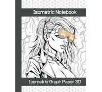 Isometric Notebook , Isometric Graph Paper For 3D Drawing and Schetching, Landscape, 120 Pages: Journal For Work, Cute Women Cover, For Architects, Engineers, Students And Artists, 8,5x11 Inches