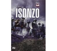 Isonzo. Il massacro dimenticato della Grande Guerra