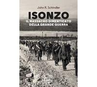 Isonzo. Il massacro dimenticato della Grande Guerra