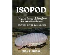 ISOPOD: Nature’s Armored Recyclers: From Ocean Depths to Backyard Ecosystems.