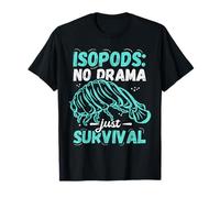 Isopods No Drama Just Survival Funny Bug Maglietta
