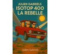 Isotop 400, la rebelle: Techno-thriller humoristique en road-trip infernal, mêlant aventure comique, suspense, voiture autonome et IA capricieuse, des routes de Californie au Texas, jusqu’à Las Vegas