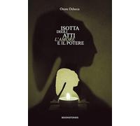 Isotta degli Atti. L'amore e il potere