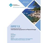 Ispd 13 Confere Ispd 13 Proceedings of the 2013 ACM International Sy (Tascabile)