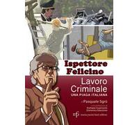 Ispettore Felicino. Lavoro criminale, una piaga italiana