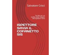 ISPETTORE SAVIA IL COFANETTO SIS: Tre libri piu' un inedito delle Indagini dell'Ispettore Savia