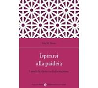 Ispirarsi alla paideia. I modelli classici nella formazione