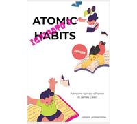 ispirato a ... "Atomic Habits" per JUNIOR: piccole abitudini, grandi superpoteri