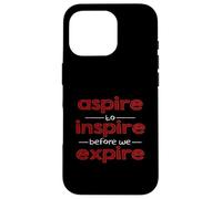 Ispirato alla motivazione "Aspire to Inspire before we expire" Custodia per iPhone 16 Pro