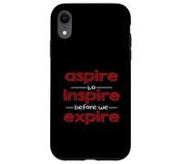 Ispirato alla motivazione "Aspire to Inspire before we expire" Custodia per iPhone XR