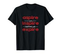 Ispirato alla Motivazione Aspire to Inspire Before We expire Maglietta