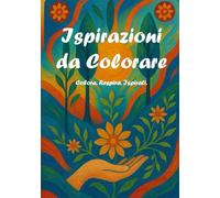 Ispirazioni da colorare: Colora, Respira, Ispirati
