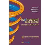 Ispirazioni della mente. Raccolta degli interventi pubblici 2013-2017 del Centro Studi Umanisti