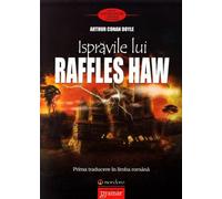 Ispravile lui Raffles Haw - Arthur Conan Doyle, Editie in limba romana