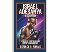 ISRAEL ADESANYA BIOGRAPHY: The Story of the Stylebender's Unstoppable Journey