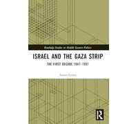 Israel and the Gaza Strip: The First Decade 1947-1957