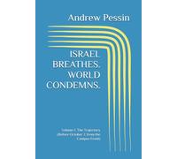 ISRAEL BREATHES. WORLD CONDEMNS.: Volume I: The Trajectory (Before October 7, from the Campus Front)