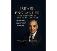 Israel Englander: The Mastermind Behind Millennium: The Untold Story of Resilience, Innovation, and Empire-Building in Hedge Funds