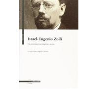 Israel Eugenio Zolli. Un semitista tra religioni e storia - Carozzi P. A. (cur.)