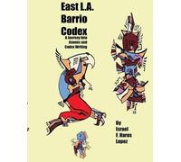 Israel F Haros Lopez East L.A. Barrio Codex (Tascabile)