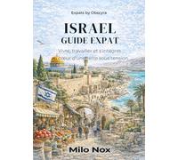 Israel Guide Expat: Vivre, travailler et s'intégrer au cœur d'une terre sous tension: 82