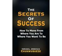 Israel Joshua Chukwubueze The Secrets of Success (Tascabile)