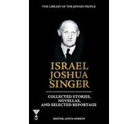 Israel Joshua Singer: Collected Stories, Novellas, and Selected Reportage (3)