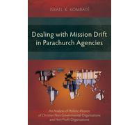 Israel K. Kombaté Dealing with Mission Drift in Parachurch Agencies (Tascabile)