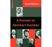 Israel Kleiner A History of Abstract Algebra (Tascabile)