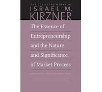 Israel M Kirzne The Essence of Entrepreneurship and the Nature and S (Tascabile)