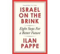Israel on the Brink : Eight Steps for a Better Future - Ilan Pappe