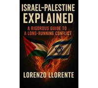 Israel-Palestine Explained: A Rigorous Guide to a Long-Running Conflict