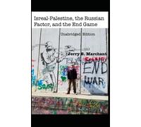 Israel-Palestine, the Russian Factor, and the End Game: Unabridged Edition