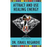 Israel Regardie Attract and Use Healing Energy (Tascabile)
