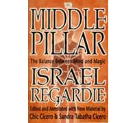 Israel Regardie Chic The Middle Pillar: The Balance Between Mind an (Tascabile)