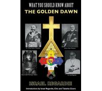 Israel Regardie What You Should Know About the Golden Dawn (Tascabile)