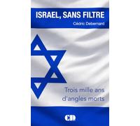 Israël sans filtre: Trois mille ans d'angles morts