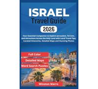 Israel Travel Guide 2026: Your Essential Companion to Explore Jerusalem, Tel Aviv, and Attractions Across the Holy Land with Local Travel Tips, Curated Itineraries, Detailed Maps and Stunning Photos