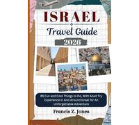 ISRAEL TRAVEL GUIDE: 85 Fun and Cool Things to Do, With Must Try Experience in And Around Israel for An Unforgettable Adventure