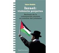 Israel: violencia perpetua: Rechazo de la colonización sionista en nombre del judaísmo