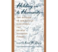 Israel W. Charn Holding on to Humanitythe Message of Holocaust Sur (Tascabile)