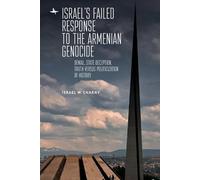Israel W. Charny Israel's Failed Response to the Armenian Genocide (Tascabile)