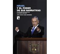 Israel y el poder de sus narrativas: El discurso que emociona. El silencio que mata