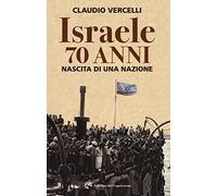Israele: 70 anni. Nascita di una nazione